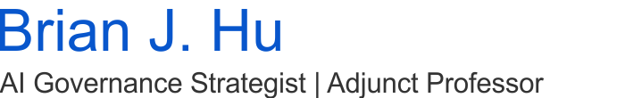 Brian J. Hu - AI Governance & Strategist